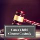 Can a Child Decide Custody 1